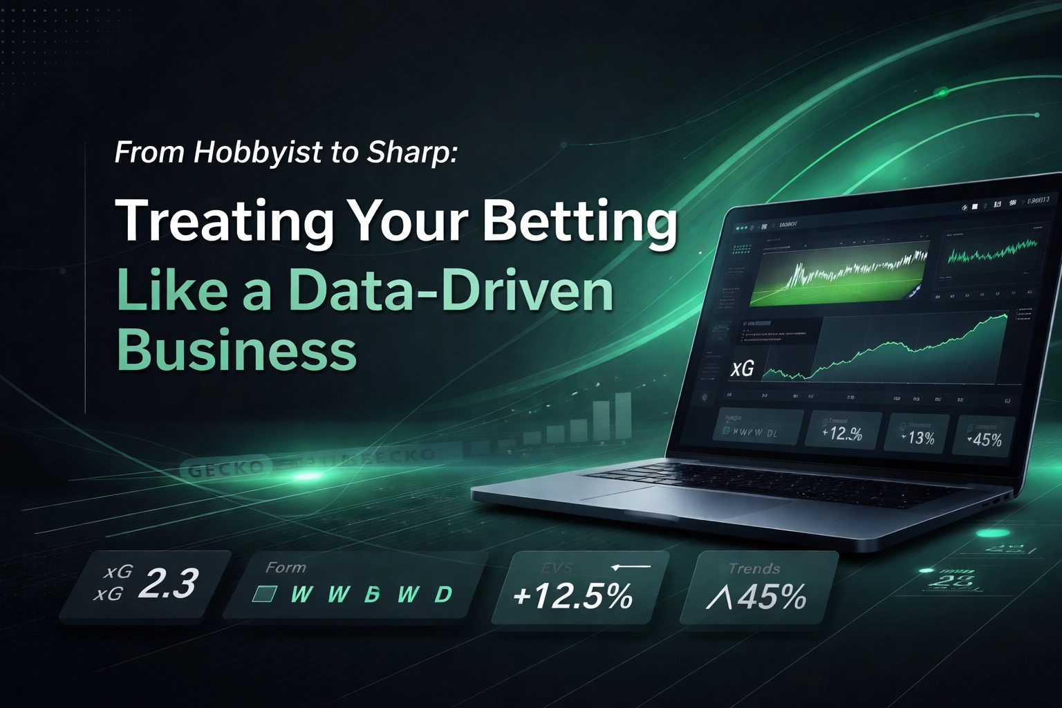 Dark tech banner with a laptop displaying charts and a green data glow; headline reads 'From Hobbyist to Sharp: Treating Your Betting Like a Data-Driven Business'
